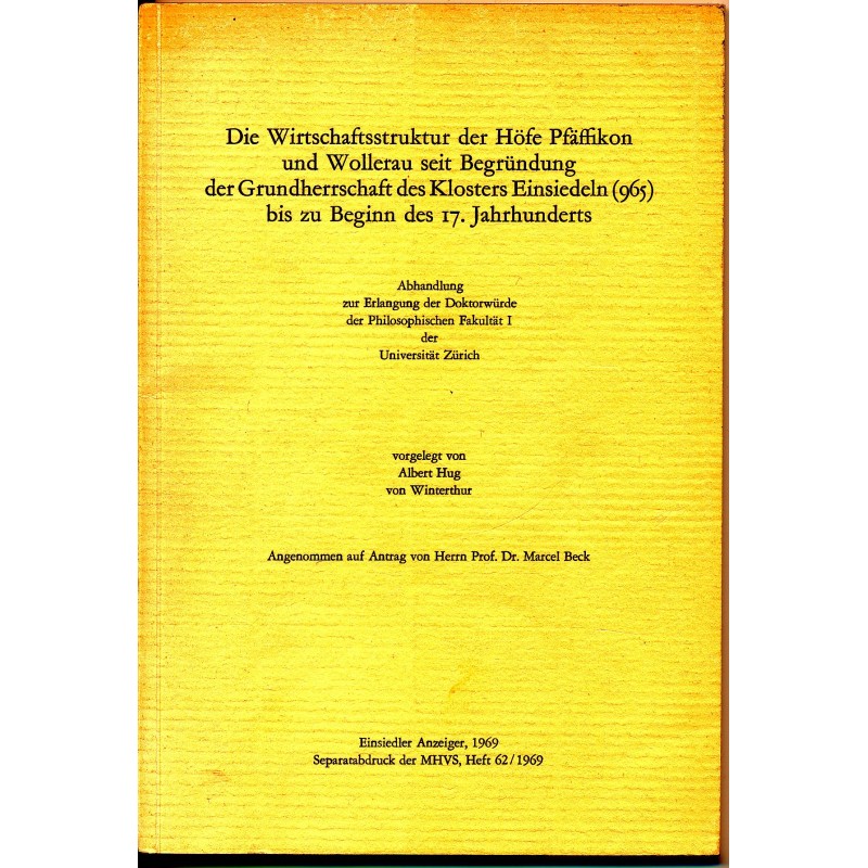 Die Wirtschaftsstruktur der Höfe Pfäffikon und Wollerau seit Begründung der Grundherrschaft des Klosters Einsiedeln (965) bis zu